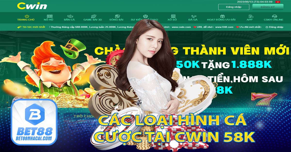 Các loại hình cá cược tại CWIN 58K