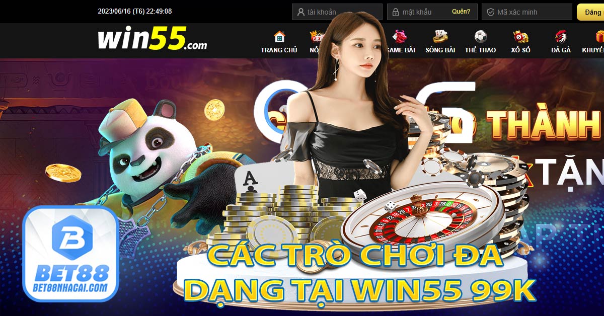 Các trò chơi đa dạng tại Win55 nhận 55k