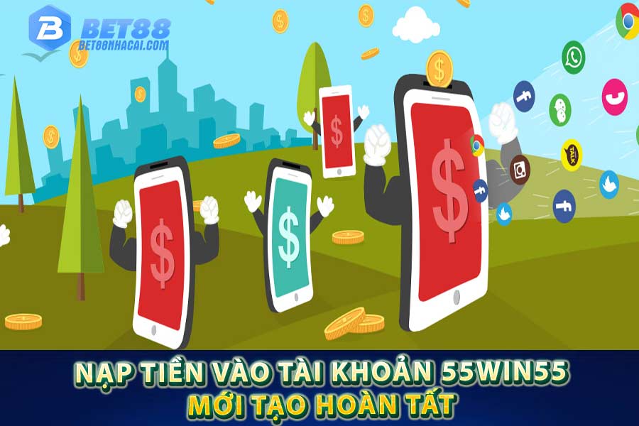 Nạp tiền vào tài khoản 55win55 mới tạo hoàn tất